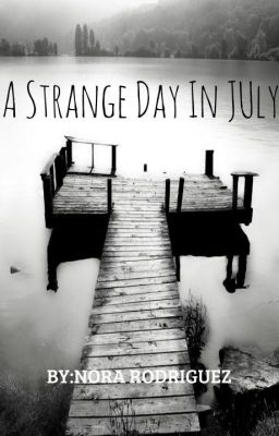 A Strange Day in July