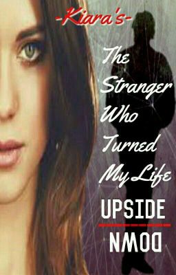 A Stranger Who Turned My Life Upside Down