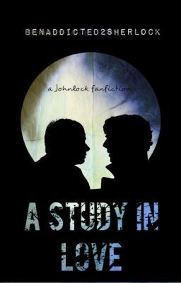 A Study In Love - A Johnlock Fanfiction