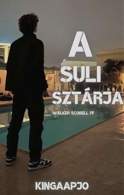 A suli sztárja (Walker Scobell× Reader) [BEFEJEZETT]