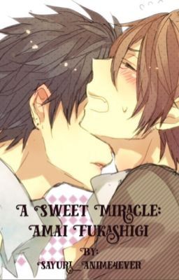 A Sweet Miracle: Amai Fukashigi (boyxboy)