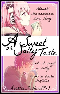 A Sweet or Salty Taste ||Kuroko no Basket - Atsushi Murasakibara||