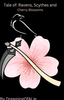 A Tale of: Ravens, Scythes and Cherry blossoms