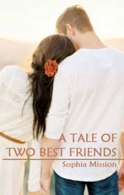 A Tale Of Two Best Friends (EDITING)