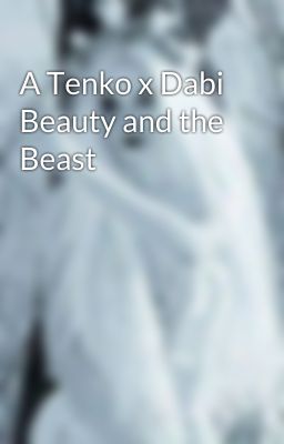 A Tenko x Dabi Beauty and the Beast