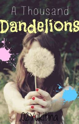 A Thousand Dandelions (completed)