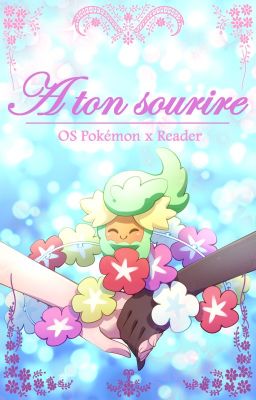 À ton sourire - OS Pokémon x Reader [Commandes Ouvertes]