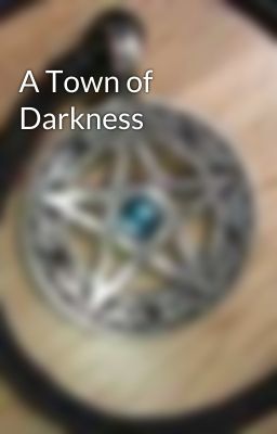 A Town of Darkness