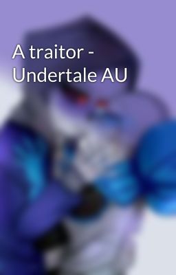 A traitor - Undertale AU