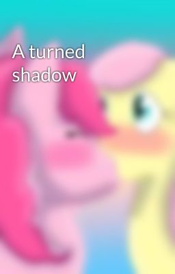 A turned shadow