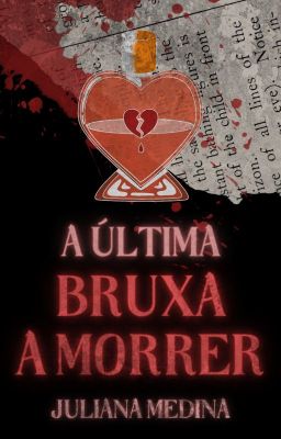 A última bruxa a morrer: um romance trágico