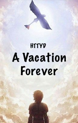 A Vacation Forever (HTTYD)