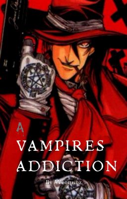 A Vampires Addiction (Hellsing Ultimate FF)