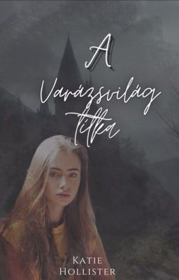 A varázsvilág titka~(Harry Potter ff)