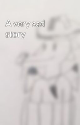 A very sad story