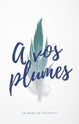 À vos plumes