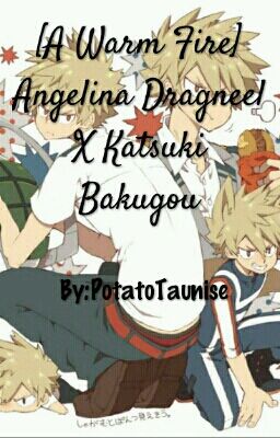 [A Warm Fire] Angelina Dragneel X Katsuki Bakugou (ONESHOT)