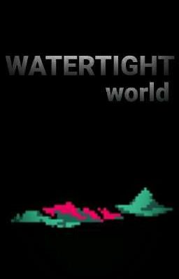 A WATERTIGHT world AU / deltarune au