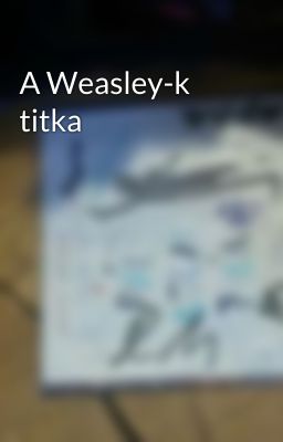 A Weasley-k titka