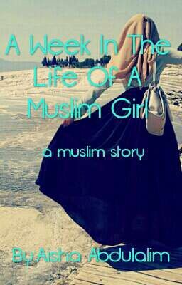 A Week In The Life Of A Muslim Girl