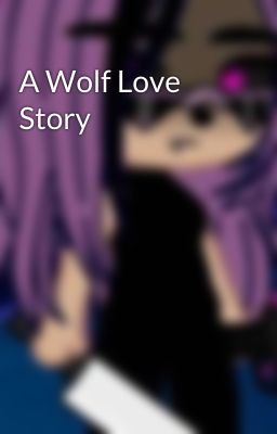 A Wolf Love Story 