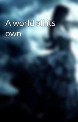 A world all its own 