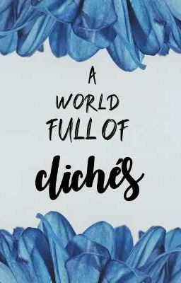 A world full of clichés