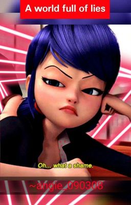 A world full of lies. (miraculous)