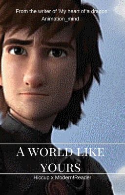 A world like yours - Hiccup x Modern!OC