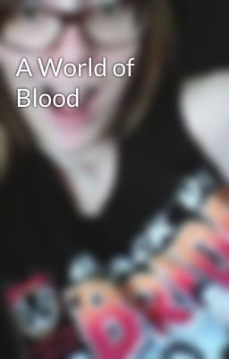 A World of Blood