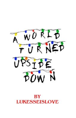 A World Turned Upside Down: A Will X Reader X Mike (ST)