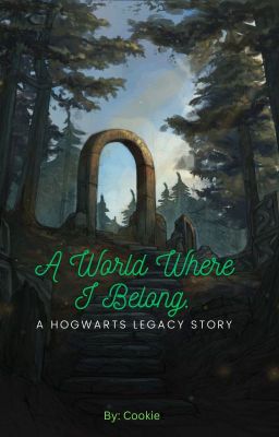 A World Where I Belong. (A Hogwarts Legacy Story)