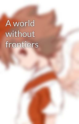 A world without frontiers