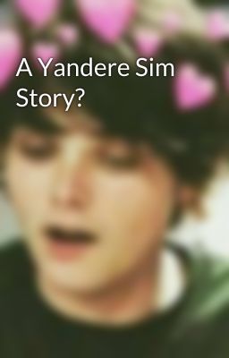 A Yandere Sim Story?