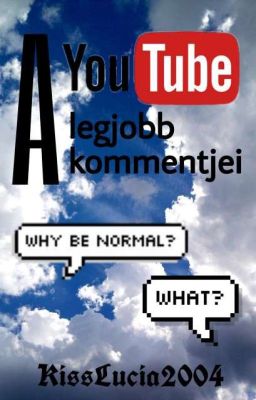 A YouTube legjobb kommentjei