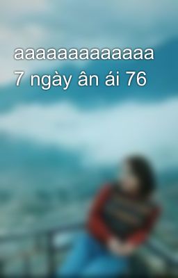 aaaaaaaaaaaaa 7 ngày ân ái 76