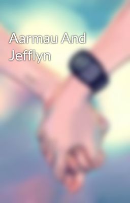 Aarmau And Jefflyn