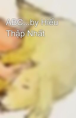 ABC...by Hiểu Thập Nhất