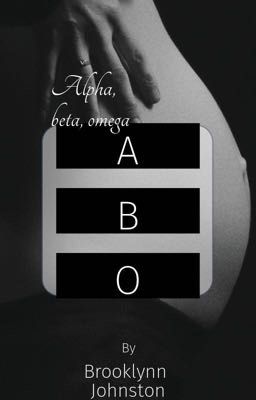 ABO. (Alpha, Beta, Omega)