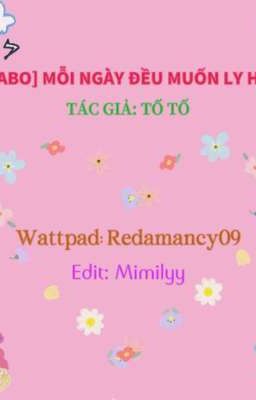 [ABO] MỖI NGÀY ĐỀU MUỐN LY HÔN [ĐM-HOAN]