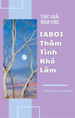 [ABO] Thâm Tình Khó Làm