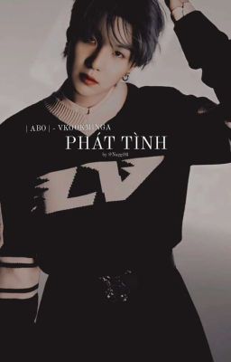 |ABO| 𝚅𝚔𝚘𝚘𝚖𝚒𝚗𝚐𝚊 - Phát tình