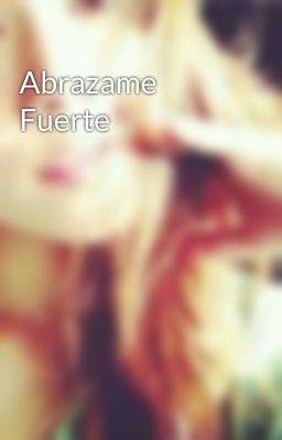 Abrazame Fuerte