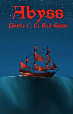 Abyss, Partie 1 : Le Red Edan