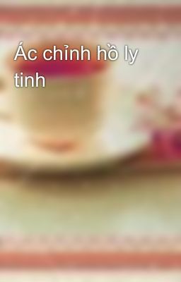 Ác chỉnh hồ ly tinh