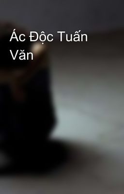 Ác Độc Tuấn Văn