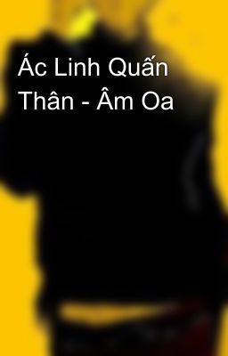 Ác Linh Quấn Thân - Âm Oa