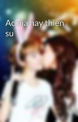 Ac ma hay thien su