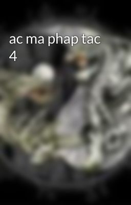 ac ma phap tac 4