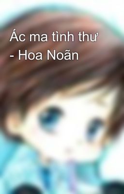 Ác ma tình thư - Hoa Noãn